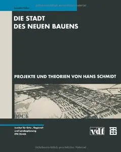 Die Stadt des Neuen Bauens: Projekte und Theorien von Hans Schmidt by Benedikt Huber