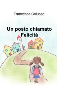 Un posto chiamato Felicità