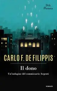 Carlo de Filippis - Il dono. Un'indagine del commissario Argenti