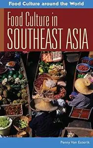 Food Culture in Southeast Asia (Food Culture around the World)