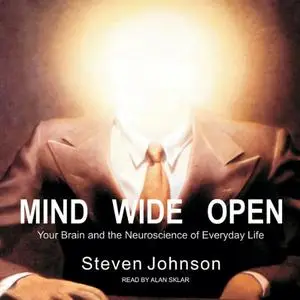 Mind Wide Open: Your Brain and the Neuroscience of Everyday Life [Audiobook]