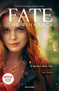 AA.VV. - Fate: The Winx Saga. Il destino delle Fate