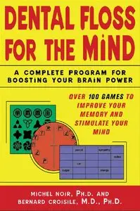 Dental Floss for the Mind: A Complete Program for Boosting Your Brain Power (repost)