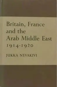 Britain, France and the Arab Middle East 1914-1920