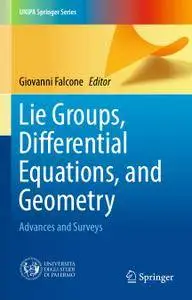Lie Groups, Differential Equations, and Geometry: Advances and Surveys