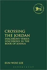 Crossing the Jordan: Diachrony Versus Synchrony in the Book of Joshua