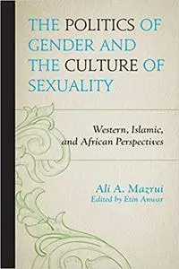 The Politics of Gender and the Culture of Sexuality: Western, Islamic, and African Perspectives