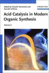 Acid Catalysis in Modern Organic Synthesis, Volume 2 (Repost)