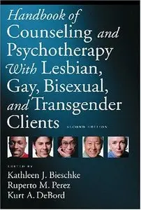 Handbook of Counseling and Psychotherapy with Lesbian, Gay, Bisexual, and Transgender Clients by Kathleen J. Bieschke