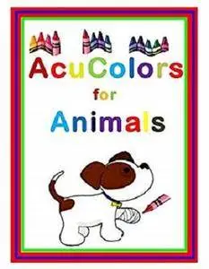 Acu Colors for Animals: Healing Your Pets thru Colored Light therapy on the Acupuncture points [Kindle Edition]