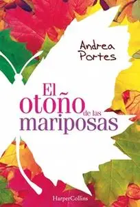 «El otoño de las mariposas» by Andrea Portes