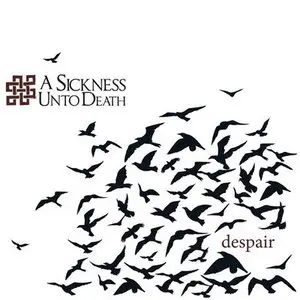 A Sickness Unto Death - Despair (2013)