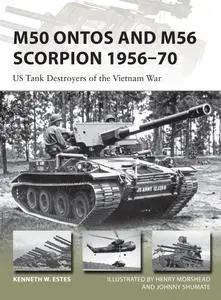 M50 Ontos and M56 Scorpion 1956–70: US Tank Destroyers of the Vietnam War (New Vanguard, Book 240)