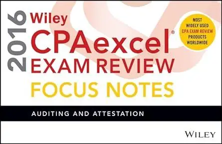 Wiley CPAexcel Exam Review 2016 Focus Notes: Auditing and Attestation