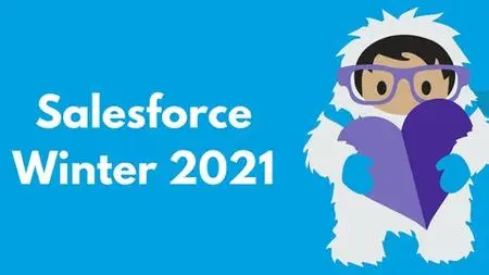 The Complete Salesforce Classic Administrator -Winter '21