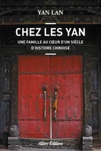 Yan Lan, "Chez les Yan : Une famille au coeur d'un siècle d'histoire chinoise"