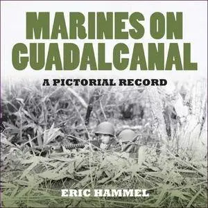 Marines On Guadalcanal: A Pictorial Record