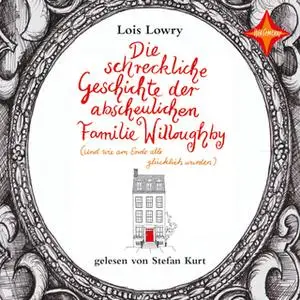 «Die schreckliche Geschichte der abscheulichen Familie Willoughby - Und wie am Ende alle glücklich wurden» by Lois Lowry