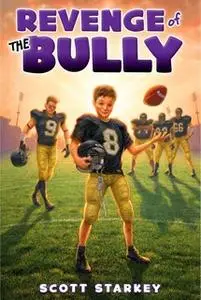 «Revenge of the Bully» by Scott Starkey