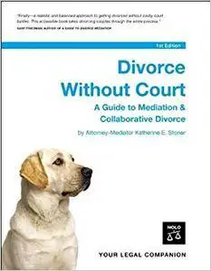 Divorce Without Court: A Guide to Mediation & Collaborative Divorce