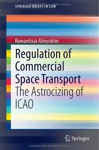 Regulation of Commercial Space Transport: The Astrocizing of ICAO (Repost)