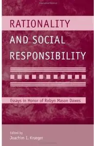 ‎Rationality and Social Responsibility: Essays in Honor of Robyn Mason Dawes