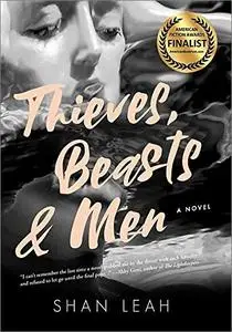 Thieves, Beasts & Men: A Novel