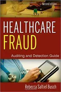 Healthcare Fraud: Auditing and Detection Guide, 2nd edition