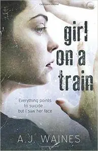 Girl on a Train - A J Waines