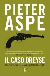 Pieter Aspe - Il caso Dreyse. Un nuovo caso del commissario Van In