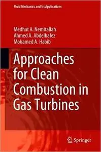 Approaches for Clean Combustion in Gas Turbines (Fluid Mechanics and Its Applications