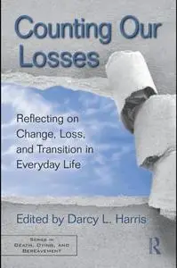 Counting Our Losses: Reflecting on Change, Loss, and Transition in Everyday Life