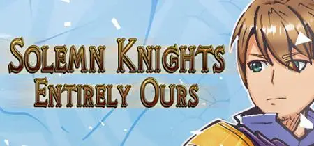 Solemn Knights Entirely Ours (2023)