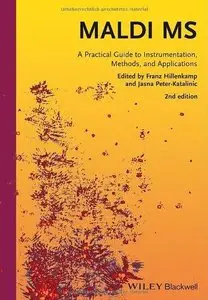 MALDI MS: A Practical Guide to Instrumentation, Methods and Applications (2nd edition) (Repost)