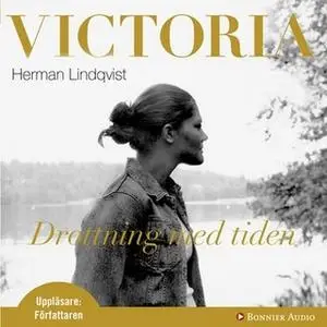 «Victoria, drottning med tiden» by Herman Lindqvist