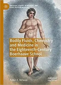 Bodily Fluids, Chemistry and Medicine in the Eighteenth-Century Boerhaave School