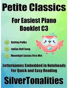 «Petite Classics for Easiest Piano Booklet C3 – Bettina Polka Indian Bell Song Moonlight Sonata 1st Mvt Letter Names Emb