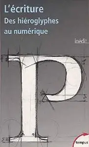 Collectif, "L'écriture : Des hieroglyphes au numerique"