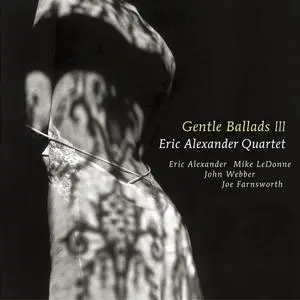 Eric Alexander Quartet - Gentle Ballads 3 (2015/2023) [Official Digital Download 24/96]