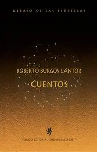 «Roberto Burgos Cantor. Cuentos» by Roberto Burgos Cantor