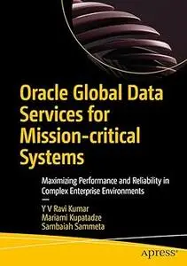 Oracle Global Data Services for Mission-critical Systems: Maximizing Performance and Reliability in Complex Enterprise E