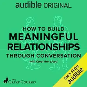 How to Build Meaningful Relationships Through Conversation [Audiobook]