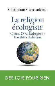 Christian Gerondeau - La religion écologiste