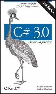 C# 3.0 Pocket Reference: Instant Help for C# 3.0 Programmers