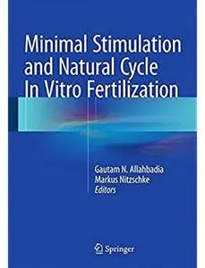 Minimal Stimulation and Natural Cycle In Vitro Fertilization Minimal Stimulation and Natural Cycle In Vitro Fertilization