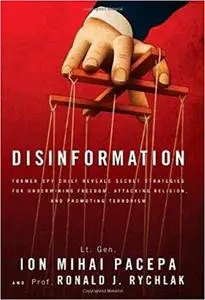 Disinformation: Former Spy Chief Reveals Secret Strategies for Undermining Freedom, Attacking Religion, and Promoting Te