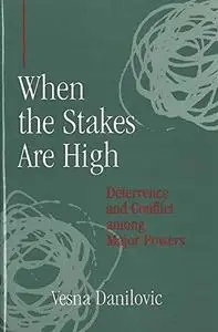 When the Stakes Are High: Deterrence and Conflict among Major Powers