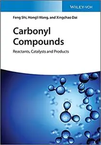 Carbonyl Compounds: Reactants, Catalysts and Products