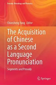 The Acquisition of Chinese as a Second Language Pronunciation: Segments and Prosody
