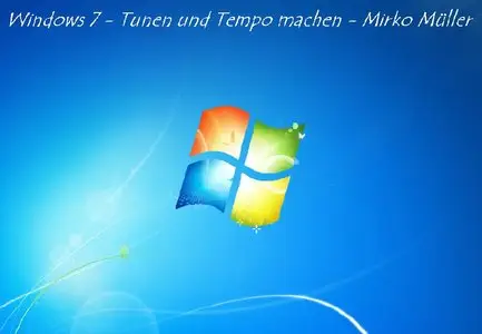 Windows 7 - Tunen und Tempo machen - Mirko Müller